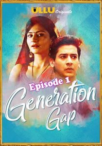 Generation Gap (2019) Ullu Episode 1 Hindi