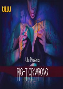 Right Or Wrong (2019) ullu