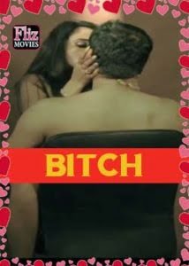 Bitch (2019) Hindi Part 2 Flizmovies Complete