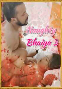 Naughty Bhaiya 3 2021 XPrime UNCUT