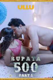 Rupaya 500 Part 1 2021 Ullu Original