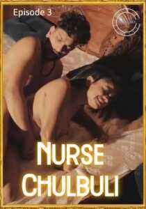 Nurse Chulbuli 2021 Nuefliks Episode 3
