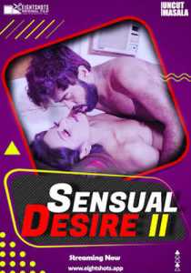Sensual Desire 2 2021 EightShots Hindi Uncut