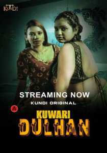 Kuwari Dulhan 2023 KundiApp Episode 1 To 2 Hindi